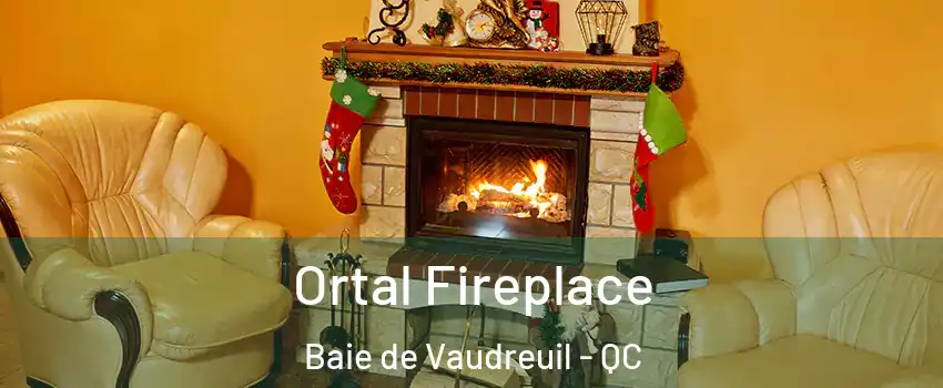  Ortal Fireplace Baie de Vaudreuil - QC