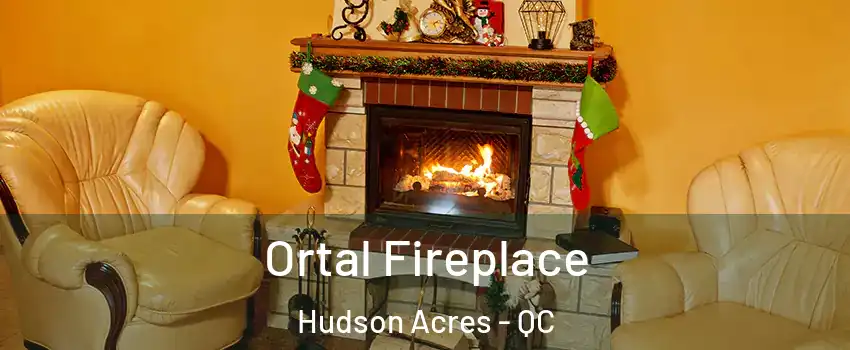  Ortal Fireplace Hudson Acres - QC