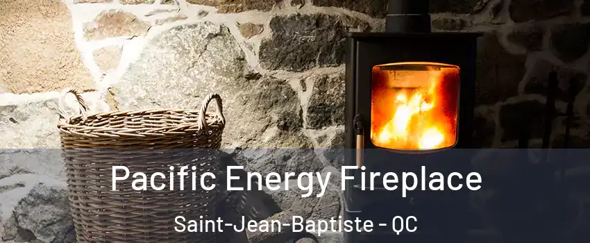  Pacific Energy Fireplace Saint-Jean-Baptiste - QC