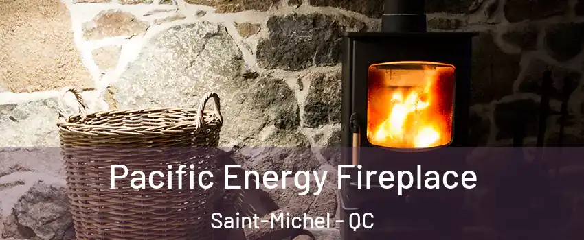  Pacific Energy Fireplace Saint-Michel - QC