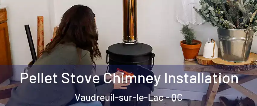  Pellet Stove Chimney Installation Vaudreuil-sur-le-Lac - QC