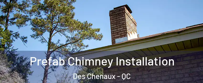  Prefab Chimney Installation Des Chenaux - QC