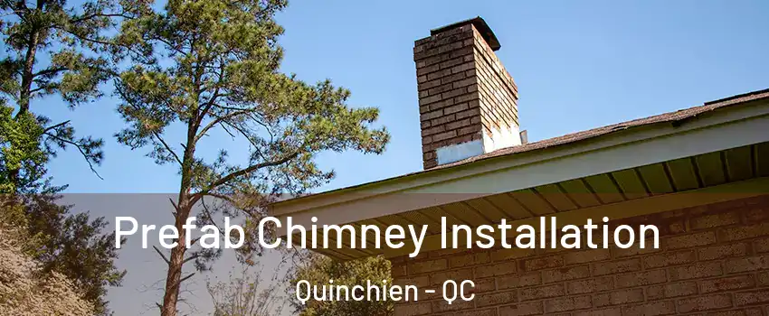  Prefab Chimney Installation Quinchien - QC