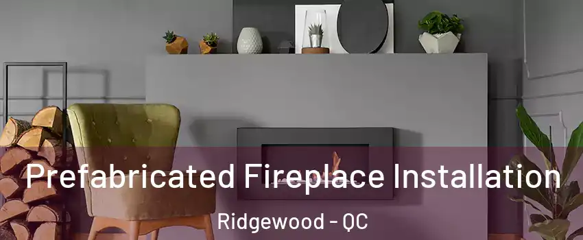  Prefabricated Fireplace Installation Ridgewood - QC