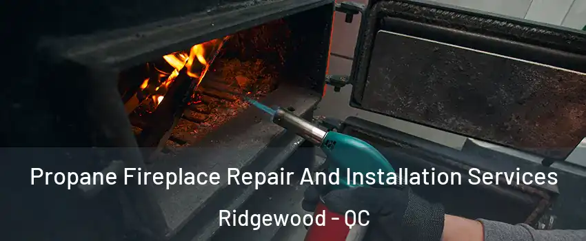  Propane Fireplace Repair And Installation Services Ridgewood - QC