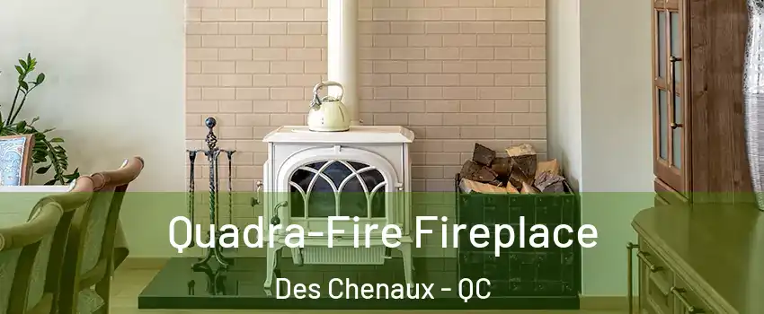  Quadra-Fire Fireplace Des Chenaux - QC
