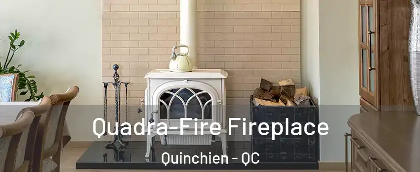  Quadra-Fire Fireplace Quinchien - QC