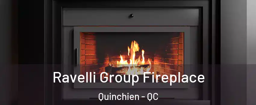  Ravelli Group Fireplace Quinchien - QC
