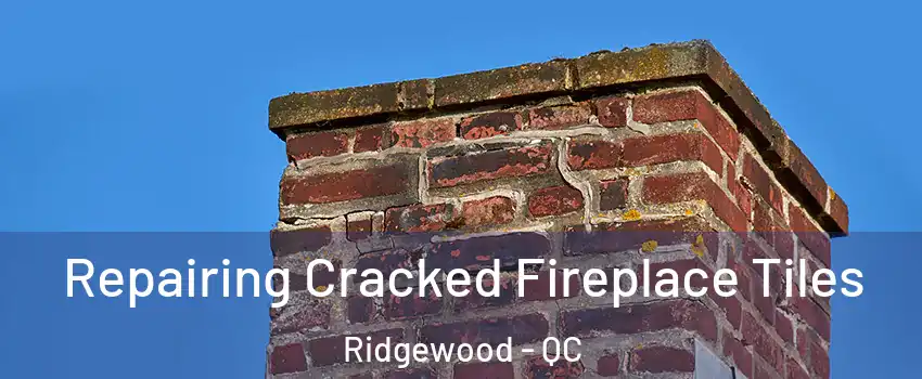  Repairing Cracked Fireplace Tiles Ridgewood - QC