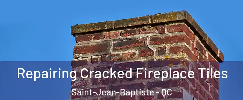  Repairing Cracked Fireplace Tiles Saint-Jean-Baptiste - QC