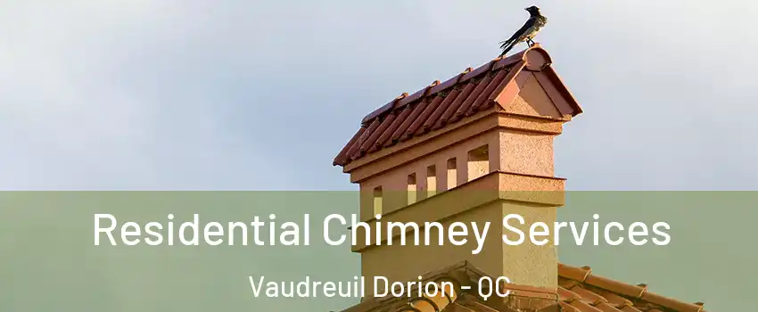  Residential Chimney Services Vaudreuil Dorion - QC