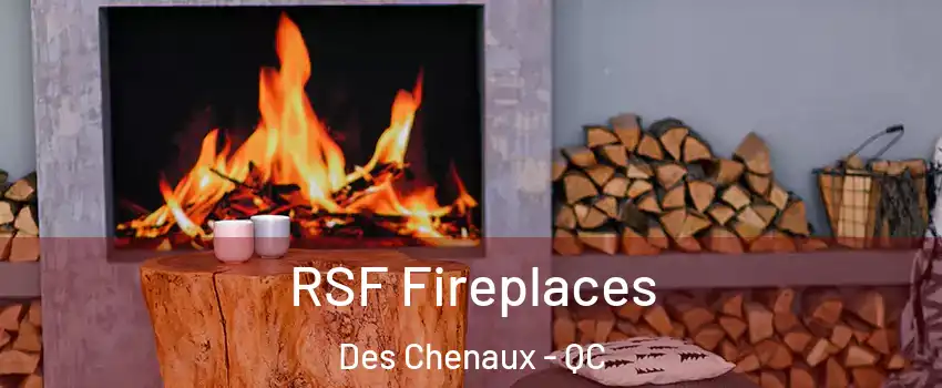  RSF Fireplaces Des Chenaux - QC