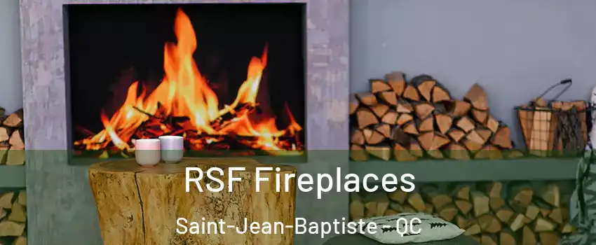  RSF Fireplaces Saint-Jean-Baptiste - QC