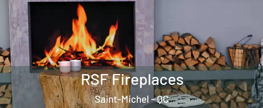  RSF Fireplaces Saint-Michel - QC