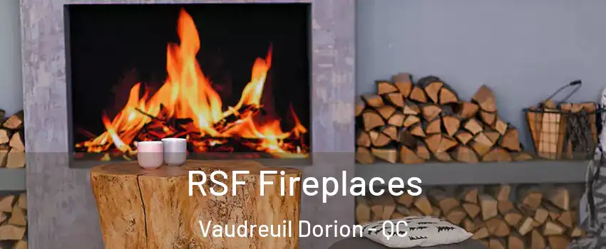  RSF Fireplaces Vaudreuil Dorion - QC