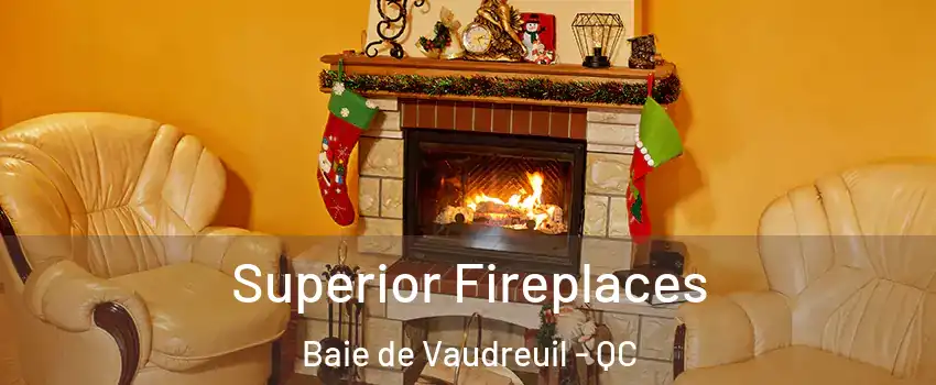  Superior Fireplaces Baie de Vaudreuil - QC