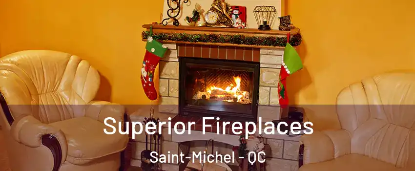  Superior Fireplaces Saint-Michel - QC