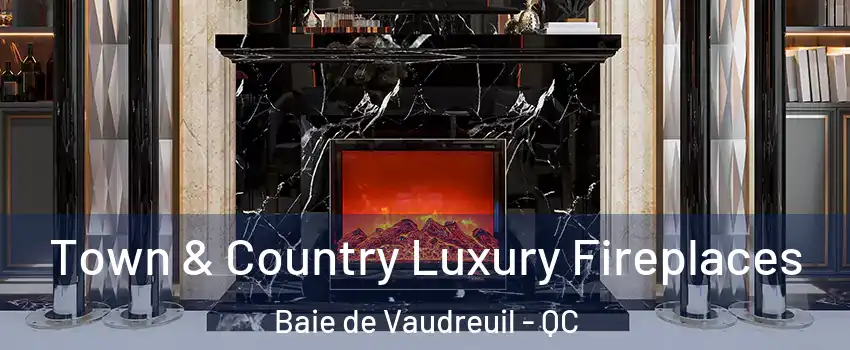  Town & Country Luxury Fireplaces Baie de Vaudreuil - QC