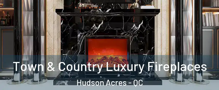  Town & Country Luxury Fireplaces Hudson Acres - QC