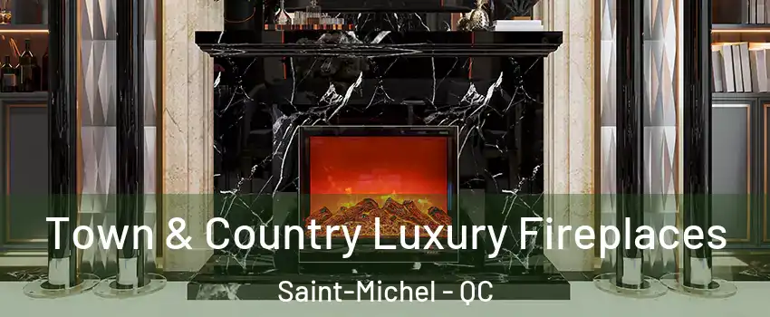  Town & Country Luxury Fireplaces Saint-Michel - QC