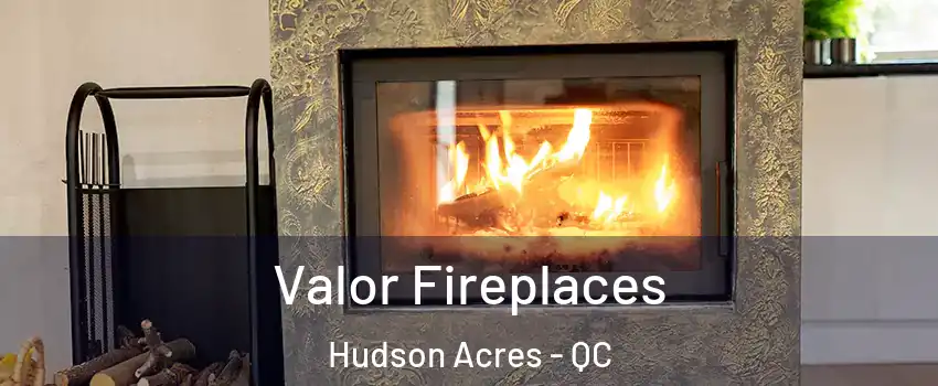  Valor Fireplaces Hudson Acres - QC