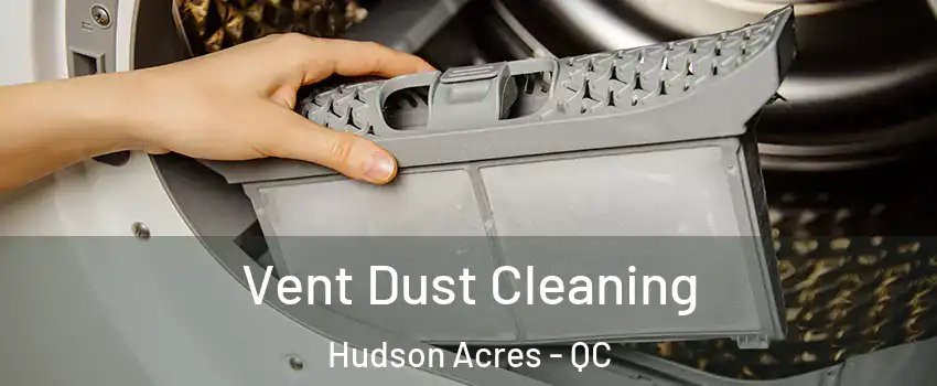 Vent Dust Cleaning Hudson Acres - QC