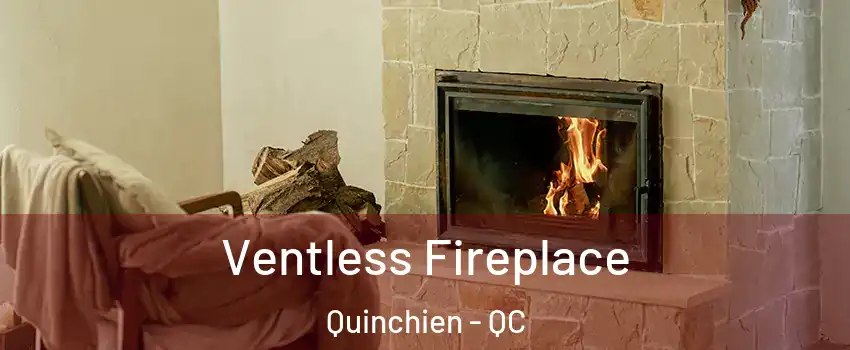  Ventless Fireplace Quinchien - QC