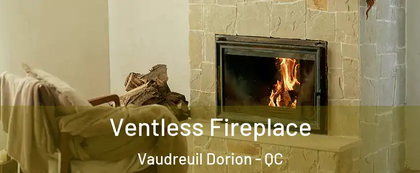  Ventless Fireplace Vaudreuil Dorion - QC