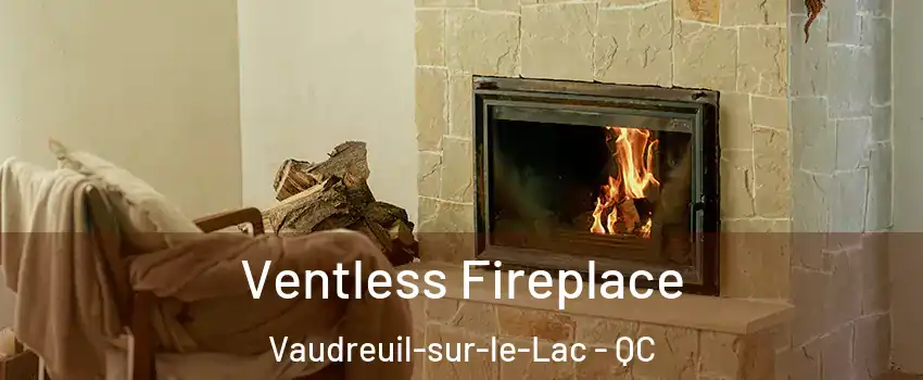  Ventless Fireplace Vaudreuil-sur-le-Lac - QC