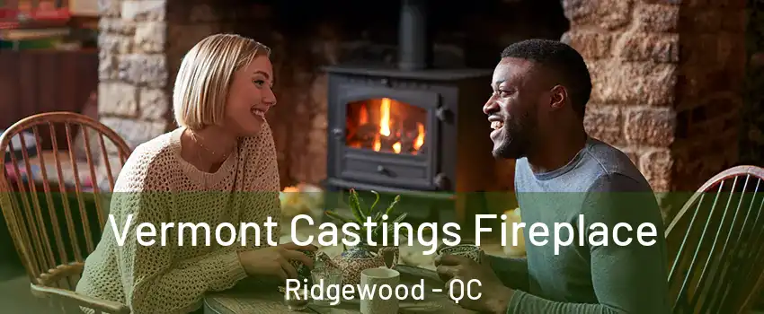  Vermont Castings Fireplace Ridgewood - QC
