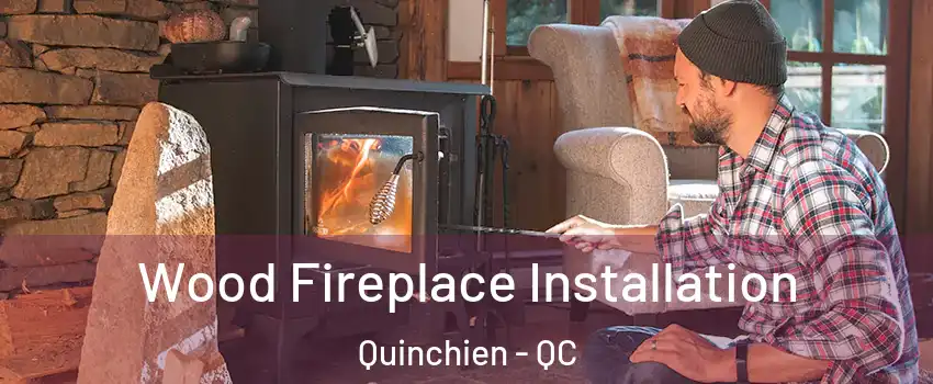  Wood Fireplace Installation Quinchien - QC
