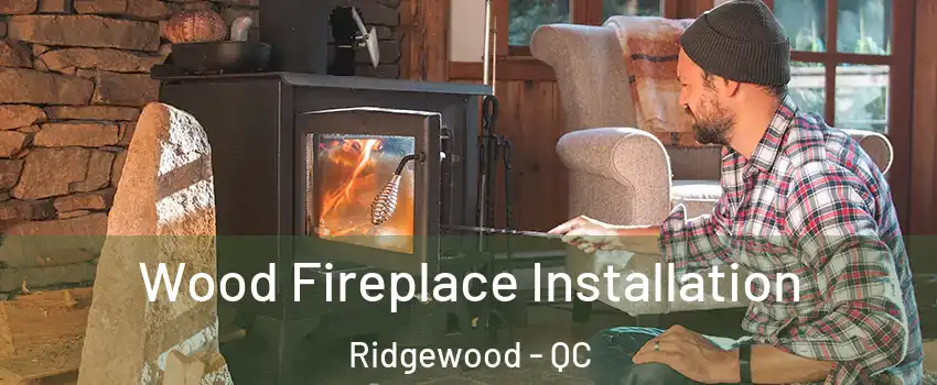  Wood Fireplace Installation Ridgewood - QC