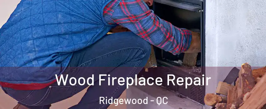  Wood Fireplace Repair Ridgewood - QC