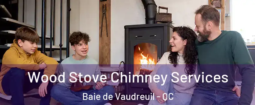  Wood Stove Chimney Services Baie de Vaudreuil - QC