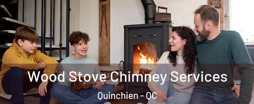 Wood Stove Chimney Services Quinchien - QC