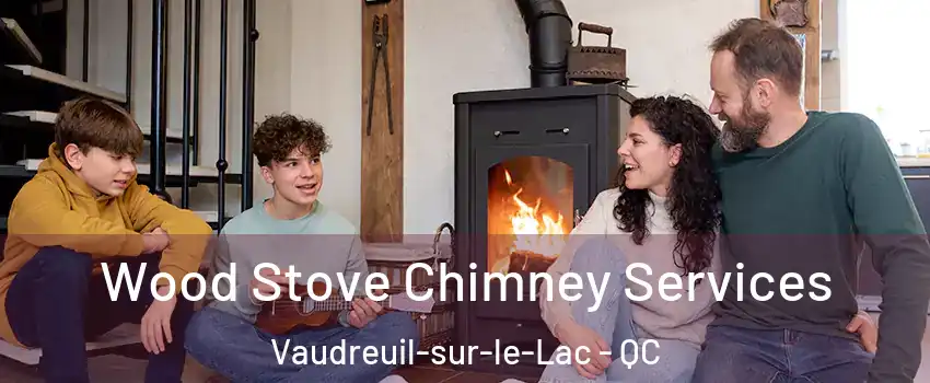  Wood Stove Chimney Services Vaudreuil-sur-le-Lac - QC
