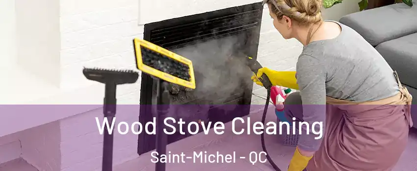  Wood Stove Cleaning Saint-Michel - QC