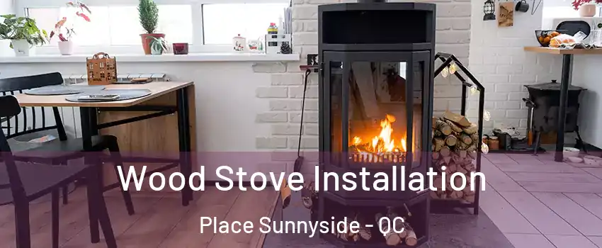  Wood Stove Installation Place Sunnyside - QC