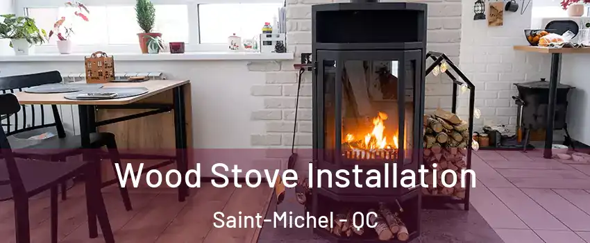  Wood Stove Installation Saint-Michel - QC