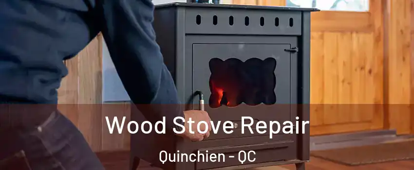 Wood Stove Repair Quinchien - QC