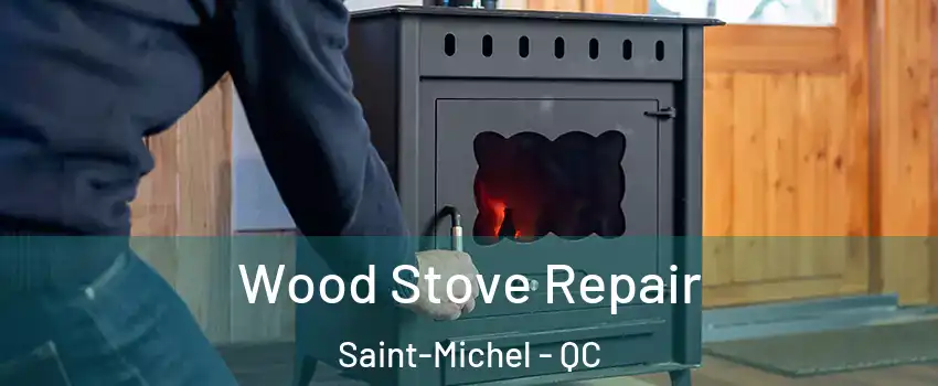  Wood Stove Repair Saint-Michel - QC